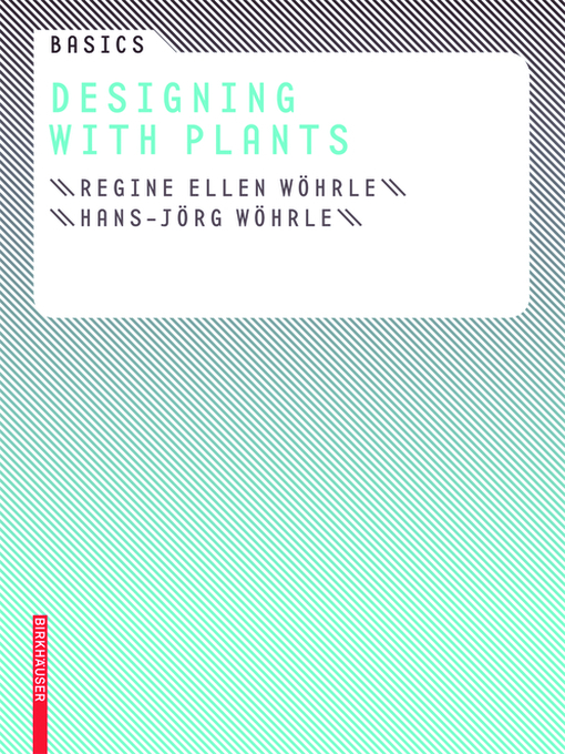 Title details for Basics Designing with Plants by Regine Ellen Wöhrle - Available